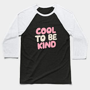 Cool to Be Kind by The Motivated Type in Green White and Pink Baseball T-Shirt